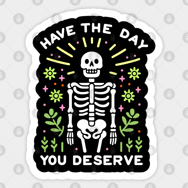 Have The Day You Deserve Positive Quote Sticker by Anticorporati